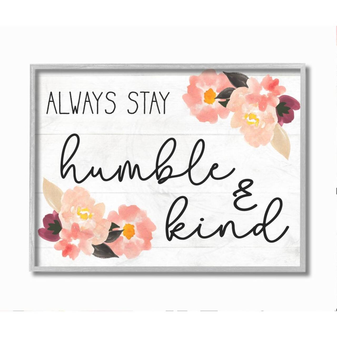 Stupell Industries Always Stay Humble & Kind Quote with Flowers Framed Wall Art